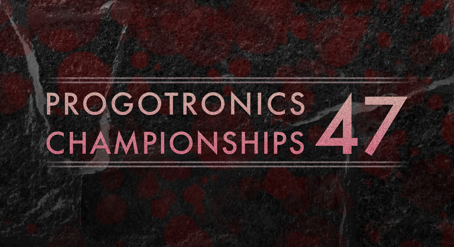 Progotronics Championships 47