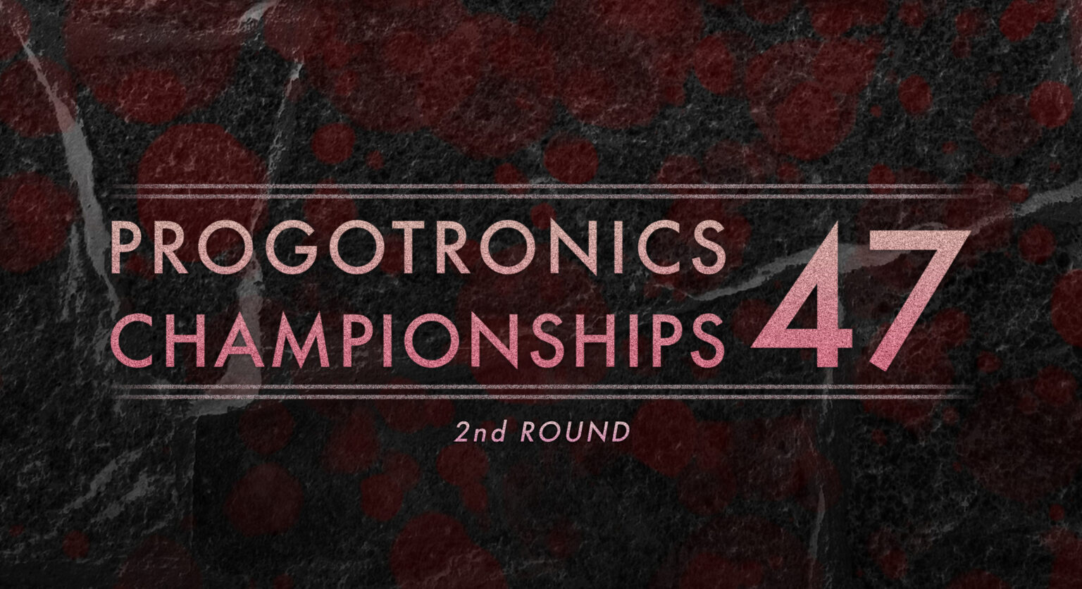 Progotronics Championships 47 2nd Round